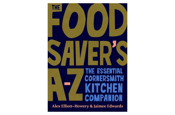 The Food Saver's A-Z: The Essential Cornersmith Kitchen Companion, one of the best gifts for foodies