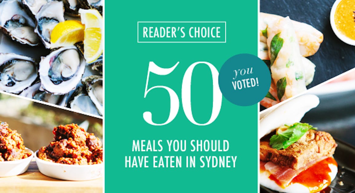 50 Meals You Should Have Eaten if You Live in Sydney Reader's Choice