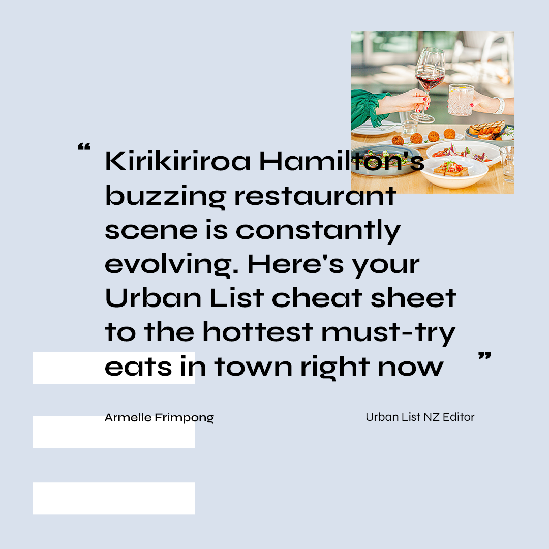 A tile reads 'Kirikiriroa Hamilton's buzzing restaurant scene is constantly evolving. Here's your urban list cheat sheet for the hottest must-try eats in town right now.